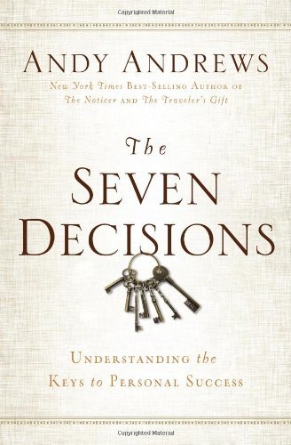 Cover for Andy Andrews · The Seven Decisions: Understanding the Keys to Personal Success (Hardcover Book) (2014)
