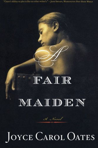 A Fair Maiden (Otto Penzler Books) - Joyce Carol Oates - Books - Mariner Books - 9780547263359 - January 18, 2011