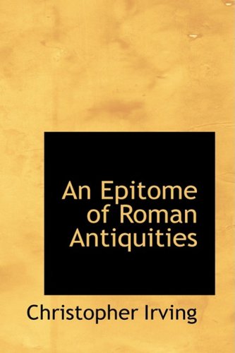 Cover for Christopher Irving · An Epitome of Roman Antiquities (Hardcover Book) (2008)