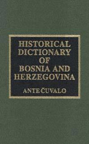 Cover for Ante Cuvalo · Historical Dictionary of Bosnia and Herzegovina (Book) (2000)