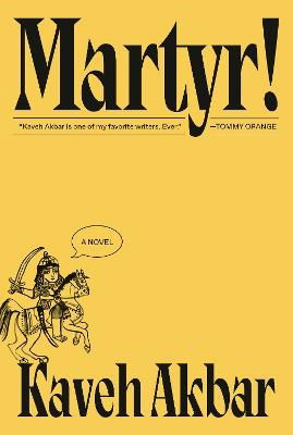 Cover for Kaveh Akbar · Martyr!: A novel (Bog) (2024)