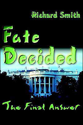 Fate Decided: the Final Answer - Richard Smith - Kirjat - Writers Club Press - 9780595093359 - lauantai 1. huhtikuuta 2000