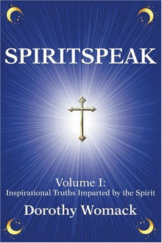 Cover for Dorothy Womack · Spiritspeak, Vol. 1: Inspirational Truths Imparted by the Spirit (Paperback Book) (2002)