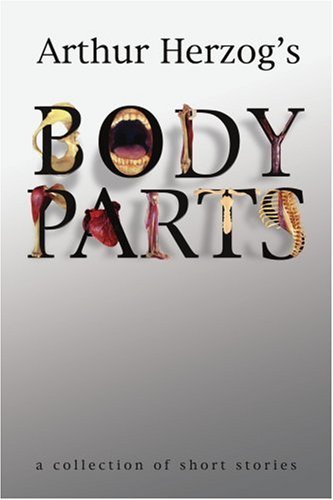 Cover for Arthur Herzog III · Body Parts: a Collection of Short Stories (Taschenbuch) (2005)