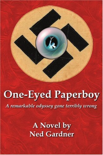 Cover for Ned Gardner · One-eyed Paperboy: a Remarkable Odyssey Gone Terribly Wrong (Pocketbok) (2006)