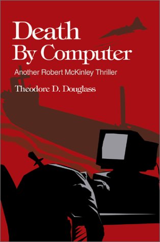 Death by Computer - Theodore D. Douglass - Bücher - Writers Club Press - 9780595655359 - 29. Dezember 2002