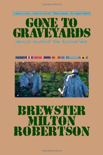 Cover for Brewster Milton Robertson · Gone to Graveyards: an Epic Novel of the Korean War (Paperback Book) (2011)