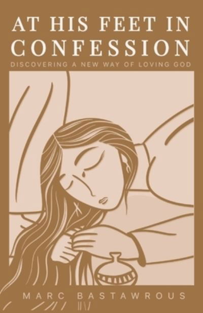 Cover for Marc Bastawrous · At His Feet In Confession: Discovering a New Way of Loving God (Paperback Book) [Large type / large print edition] (2022)