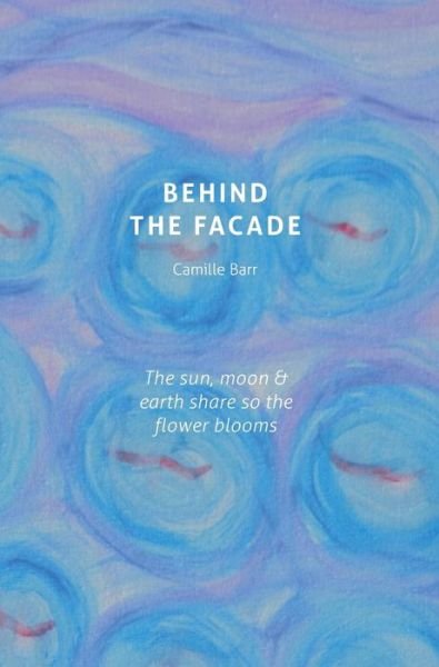 Cover for Camille Barr · Behind the facade (Hardcover Book) (2018)