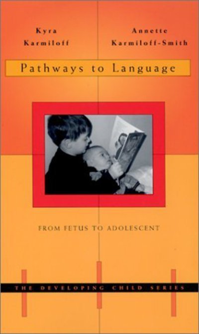 Cover for Kyra Karmiloff · Pathways to Language: From Fetus to Adolescent - The Developing Child (Paperback Bog) (2002)