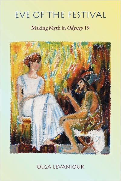 Cover for Olga Levaniouk · Eve of the Festival: Making Myth in Odyssey 19 - Hellenic Studies Series (Pocketbok) (2011)