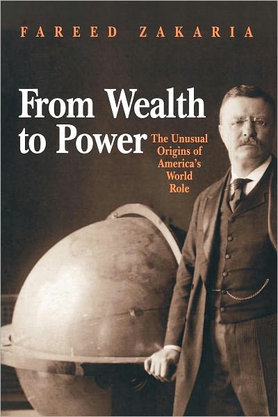 Cover for Fareed Zakaria · From Wealth to Power: The Unusual Origins of America's World Role - Princeton Studies in International History and Politics (Paperback Bog) (1999)