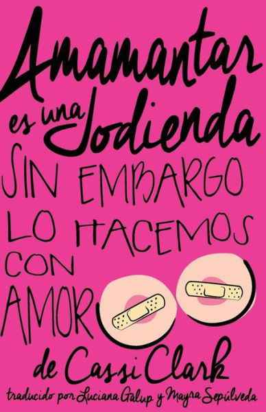 Cover for Cassi Clark · Amamantar es una Jodienda, Sin Embargo Lo Hacemos Con Amor (Paperback Bog) (2018)