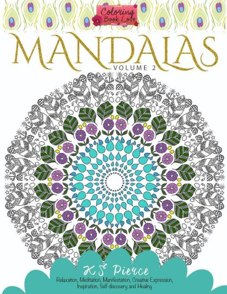 Cover for K S Pierce · Coloring Book Love Mandalas Volume 2: Relaxation, Meditation, Manifestation, Creative Expression, Inspiration, Self-discovery and Healing (Paperback Book) (2015)