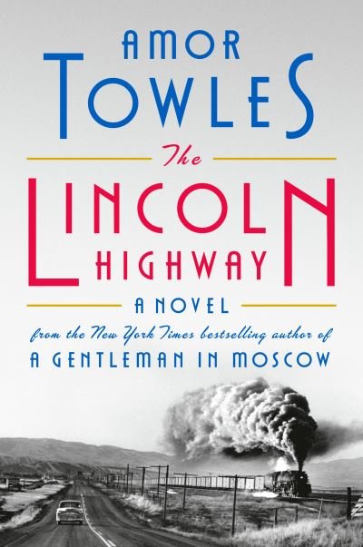 Cover for Amor Towles · The Lincoln Highway: A Novel (Gebundenes Buch) (2021)