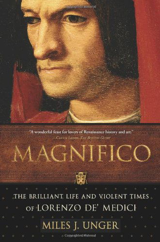 Cover for Miles J. Unger · Magnifico: The Brilliant Life and Violent Times of Lorenzo de' Medici (Paperback Book) [Reprint edition] (2009)