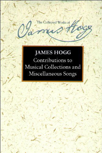 Cover for James Hogg · Contributions to Musical Collections and Miscellaneous Songs (Hardcover Book) (2017)