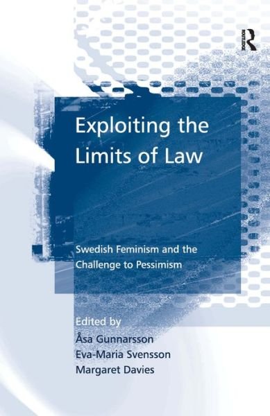 Cover for Asa Gunnarsson · Exploiting the Limits of Law: Swedish Feminism and the Challenge to Pessimism (Hardcover bog) [New edition] (2007)