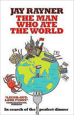 Cover for Jay Rayner · The Man Who Ate the World (Paperback Book) (2009)