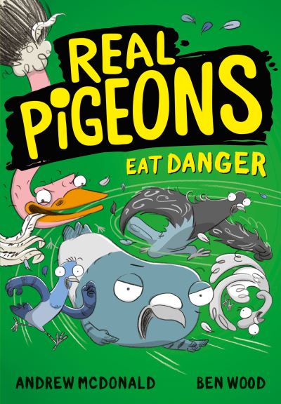 Real Pigeons Eat Danger - Real Pigeons series - Andrew McDonald - Books - HarperCollins Publishers - 9780755501359 - July 8, 2021