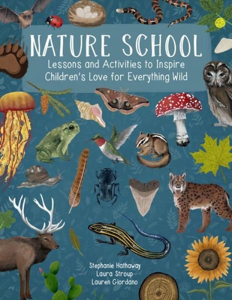 Cover for Lauren Giordano · Nature School: Lessons and Activities to Inspire Children's Love for Everything Wild - Nature School (Paperback Bog) (2023)