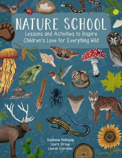 Cover for Lauren Giordano · Nature School: Lessons and Activities to Inspire Children's Love for Everything Wild - Nature School (Taschenbuch) (2023)