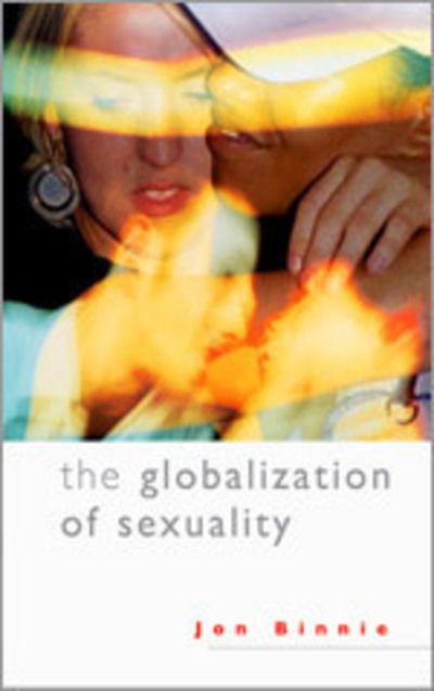 Cover for Jon Binnie · The Globalization of Sexuality (Hardcover Book) (2004)