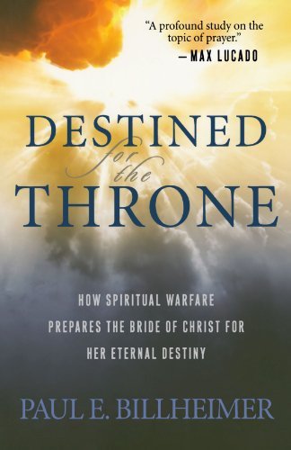 Cover for Paul E. Billheimer · Destined for the Throne – How Spiritual Warfare Prepares the Bride of Christ for Her Eternal Destiny (Paperback Book) [Repackaged edition] (2005)