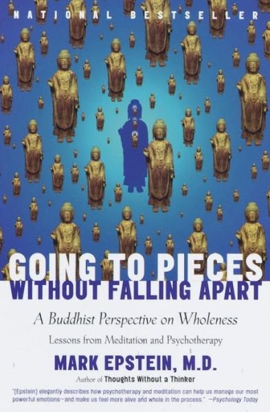 Going to Pieces Without Falling Apart: A Buddhist Perspective on Wholeness - Mark Epstein - Boeken - Broadway Books (A Division of Bantam Dou - 9780767902359 - 1 juni 1999