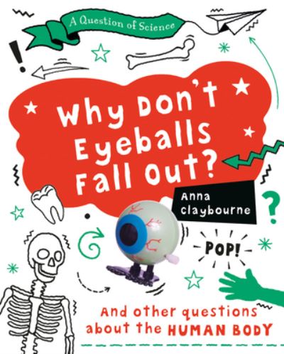 Cover for Anna Claybourne · Why Don't Eyeballs Fall Out? (Book) (2020)