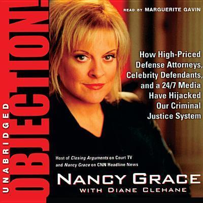 Cover for Nancy Grace · Objection!: How High-priced Defense Attorneys, Celebrity Defendants, and a 24/7 Media Have Hijacked Our Criminal Justice System (Audiobook (CD)) [Unabridged edition] (2013)