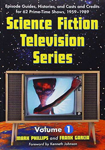 Cover for Mark Phillips · Science Fiction Television Series: Episode Guides, Histories, and Casts and Credits for 62 Prime-Time Shows, 1959 through 1989 (Taschenbuch) [New edition] (2006)