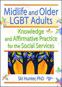 Cover for Hunter, Ski (University of Texas at Arlington) · Midlife and Older LGBT Adults: Knowledge and Affirmative Practice for the Social Services (Hardcover Book) (2005)