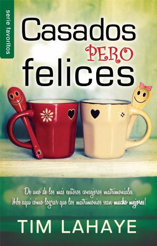 Casados Pero Felices / How to Be Happy Though Married (Serie Favoritos) (Spanish Edition) - Tim - Books - Unilit - 9780789919359 - 2013