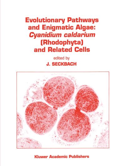 Cover for Evolutionary Pathways and Enigmatic Algae: Cyanidium Caldarium (Rhodophyta) and Related Cells - Developments in Hydrobiology (Hardcover Book) (1994)
