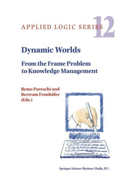 Cover for B Fronhofer · Dynamic Worlds: From the Frame Problem to Knowledge Management - Applied Logic Series (Hardcover Book) [1999 edition] (1999)