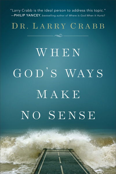 Cover for Dr. Larry Crabb · When God's Ways Make No Sense (Paperback Book) (2018)