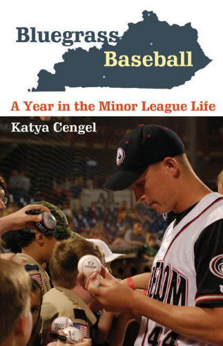 Cover for Katya Cengel · Bluegrass Baseball: A Year in the Minor League Life (Paperback Book) (2012)