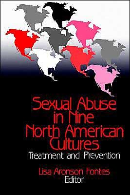 Sexual Abuse in Nine North American Cultures: Treatment and Prevention - Lisa Aronson Fontes - Livres - SAGE Publications Inc - 9780803954359 - 12 juin 1995