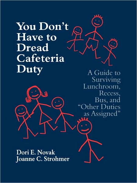 Cover for Dori E. Novak · You Don't Have to Dread Cafeteria Duty: A Guide to Surviving Lunchroom, Recess, Bus, and &quot;Other Duties as Assigned&quot; (Pocketbok) (1998)