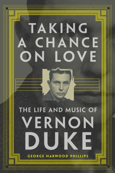 Cover for George Harwood Phillips · Taking a Chance on Love: The Life and Music of Vernon Duke - American Popular Music Series (Paperback Book) (2019)