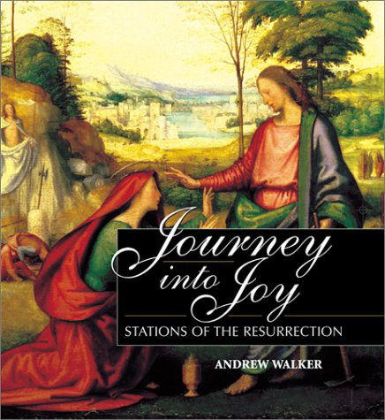 Cover for Andrew Walker · Journey into Joy: Stations of the Resurrection (Hardcover Book) (2001)