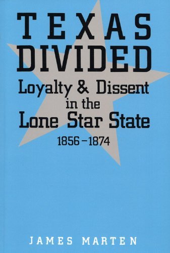 Cover for James Marten · Texas Divided: Loyalty and Dissent in the Lone Star State, 1856-1874 (Taschenbuch) [Reprint edition] (2009)
