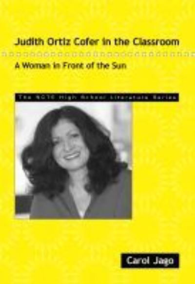 Cover for Carol Jago · Judith Ortiz Cofer in the Classroom: A Woman in Front of the Sun - THE NCTE High School Literature Series (Paperback Book) (2006)