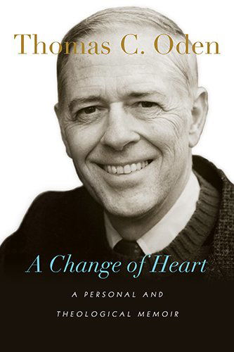 Cover for Thomas C. Oden · A Change of Heart - A Personal and Theological Memoir (Hardcover Book) (2014)