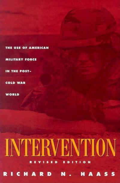 Cover for Richard N. Haass · Intervention: The Use of American Military Force in the Post-Cold War World (Paperback Book) [2 Rev edition] (2022)