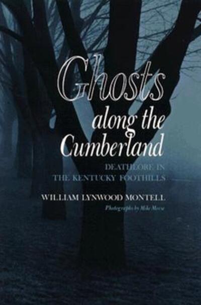 Cover for William Lynwood Montell · Ghosts Along Cumberland: Deathlore Kentucky Foothills (Paperback Book) (1987)