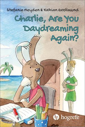 Cover for Stefanie Heyden · Charlie, Are You Daydreaming Again? (Book) (2024)