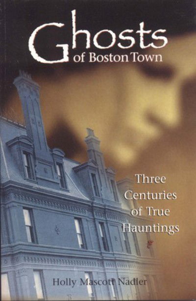 Cover for Holly Nadler · Ghosts of Boston Town (Paperback Book) (2002)