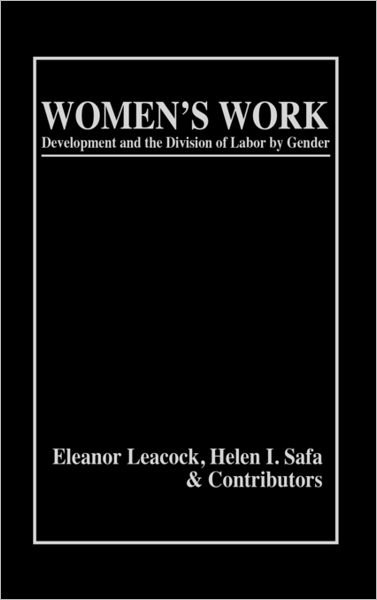Cover for Eleanor Leacock · Women's Work: Development and the Division of Labor by Gender (Hardcover bog) (1986)